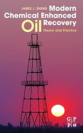 modern chemical enhanced oil recovery theory and practice 1st edition james j sheng 1856177459, 978-1856177450
