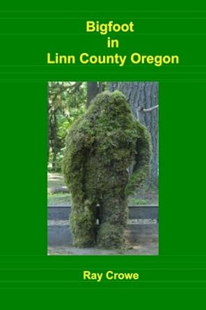 bigfoot in linn county oregon 1st edition ray crowe 1497577179, 978-1497577176