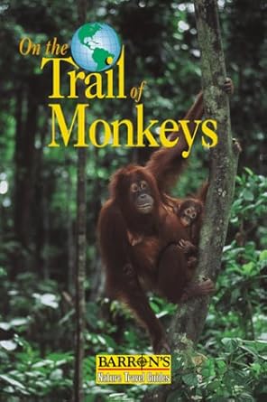 on the trail of monkeys and apes 1st edition letitia farris toussaint ,bernard de wetter ,mael dewynter