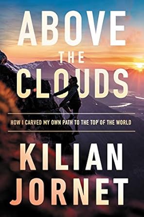 above the clouds how i carved my own path to the top of the world 1st edition kilian jornet ,charlotte