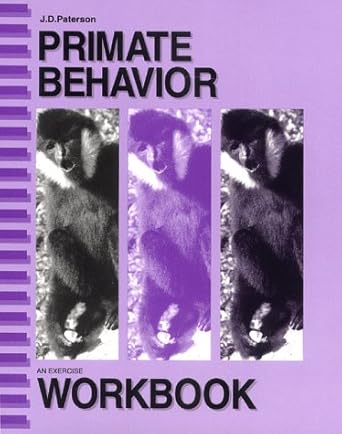 primate behavior an exercise workbook 1st edition j d paterson 0881336181, 978-0881336184
