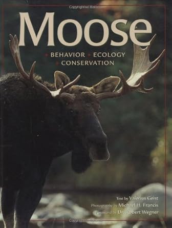 moose behavior ecology conservation 1st edition valerius geist ,michael h francis ,robert wegner 0896587444,