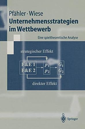 unternehmensstrategien im wettbewerb eine spieltheoretische analyse 1st edition wilhelm pfdhler harald wiese