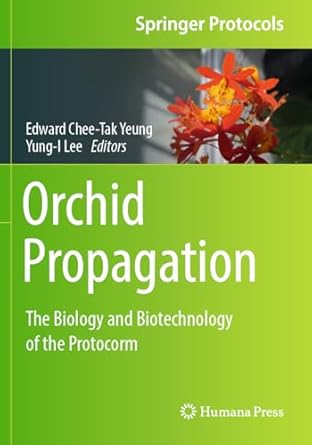 orchid propagation the biology and biotechnology of the protocorm 1st edition edward chee tak yeung ,yung i