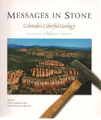 messages in stone colorados colorful geology 1st edition vincent matthews 1884216595, 978-1884216596