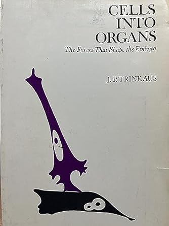 cells into organs forces that shape the embryo 1st edition j p trinkaus 0131216406, 978-0131216402
