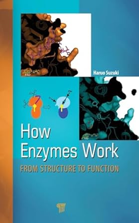 how enzymes work from structure to function 1st edition haruo suzuki 9814463922, 978-9814463928