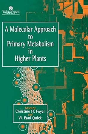 a molecular approach to primary metabolism in higher plants 1st edition christine foyer ,w paul quick