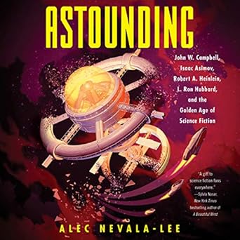 astounding john w campbell isaac asimov robert a heinlen l ron hubbard and the golden age of science fiction
