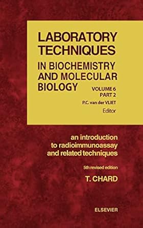 an introduction to radioimmunoassay and related techniques 1st edition t chard 044482118x, 978-0444821188