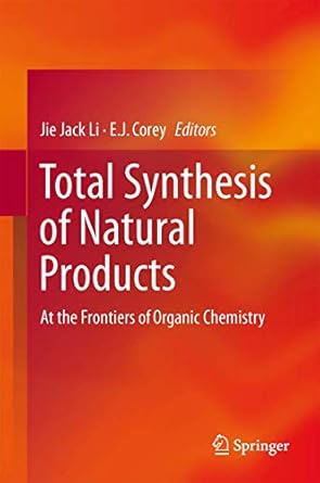 total synthesis of natural products at the frontiers of organic chemistry 1st edition jie jack li ,e j corey