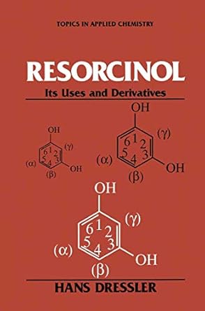 resorcinol its uses and derivatives 1st edition hans dressler 0306448505, 978-0306448508