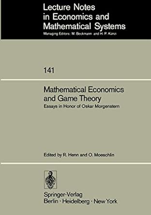 mathematical economics and game theory essays in honor of oskar morgenstern 1st edition r henn ,o moeschlin
