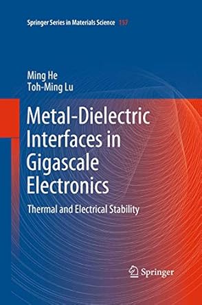 metal dielectric interfaces in gigascale electronics thermal and electrical stability 1st edition ming he