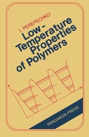 low temperature properties of polymers 1st edition i perepechko 1483125580, 978-1483125589