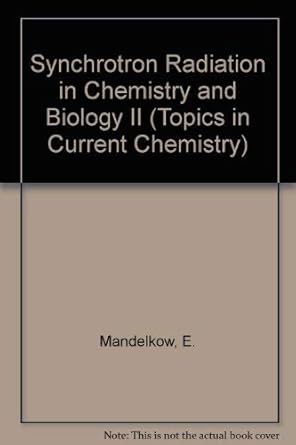 synchrotron radiation in chemistry and biology ii 1st edition hamberg e mandelkow 0387190406, 978-0387190402