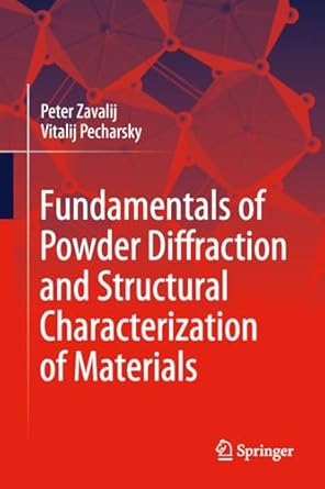 fundamentals of powder diffraction and structural characterization of materials 1st edition peter y zavalij