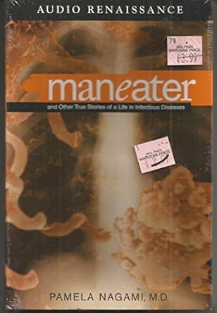 maneater and other true stories of a life in infectious diseases 1st edition pamela nagami m d ,donna