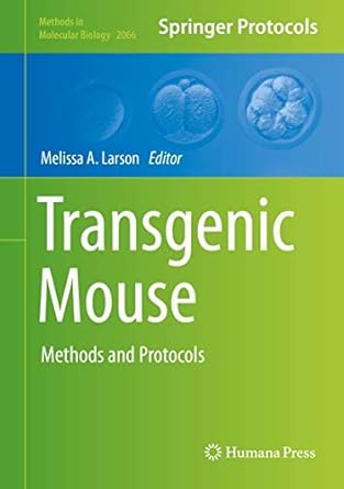 transgenic mouse methods and protocols 1st edition melissa a larson 1493998366, 978-1493998364