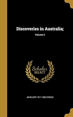 discoveries in australia volume 2 1st edition john lort 1811 1885 stokes 1361908408, 978-1361908402