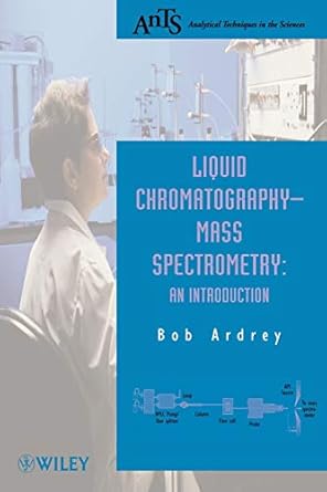 liquid chromatography mass spectrometry an introduction 1st edition robert e ardrey 0471498017, 978-0470862179