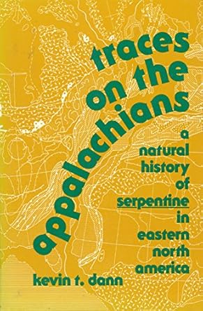 traces on the appalachians a natural history of serpentine in eastern north america 1st edition kevin t dann