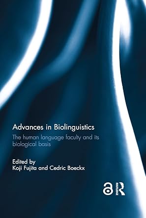 advances in biolinguistics the human language faculty and its biological basis 1st edition cedric boeckxkoji