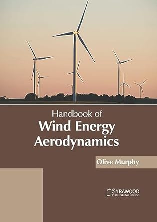 handbook of wind energy aerodynamics 1st edition olive murphy 164740438x, 978-1647404383