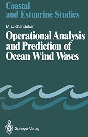 operational analysis and prediction of ocean wind waves 1st edition madhav l l khandekar 1461389542,