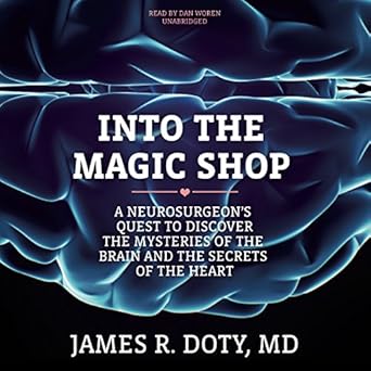 into the magic shop lib/e a neurosurgeons quest to discover the mysteries of the brain and the secrets of the