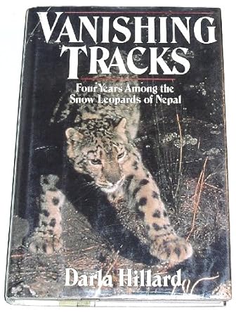 vanishing tracks four years among the snow leopards of nepal 1st edition darla hillard 0877959722,