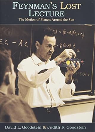 feynmans lost lecture the motion of planets around the sun 1st edition richard p feynman ,david goodstein
