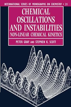 chemical oscillations and instabilities non linear chemical kinetics 1st edition peter gray ,stephen k scott