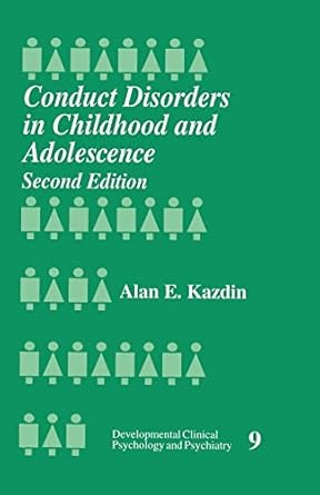 conduct disorders in childhood and adolescence 1st edition alan e kazdin 0803971818, 978-0803971813