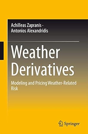 weather derivatives modeling and pricing weather related risk 1st edition antonis alexandridis k ,achilleas d