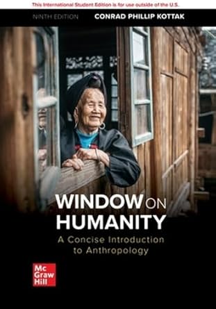 window on humanity a concise introduction to general anthropology 1st edition conrad kottak 1260565718,