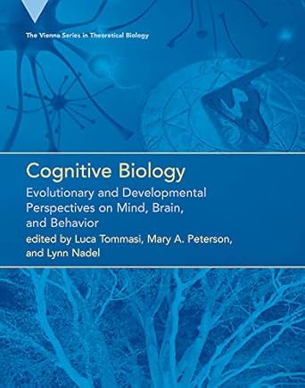 cognitive biology evolutionary and developmental perspectives on mind brain and behavior 1st edition luca