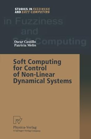 soft computing for control of non linear dynamical systems 1st edition oscar castillo ,patricia melin