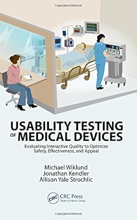 usability testing of medical devices 1st edition michael e wiklund p e ,jonathan kendler ,allison y strochlic