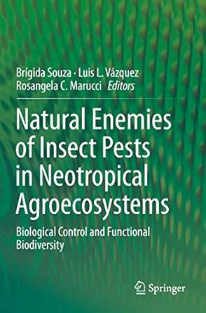 natural enemies of insect pests in neotropical agroecosystems biological control and functional biodiversity