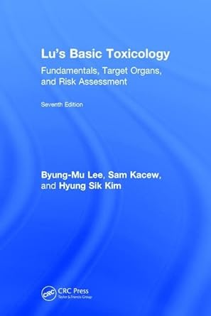 lus basic toxicology fundamentals target organs and risk assessment 1st edition byung mu lee ,sam kacew