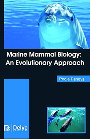 marine mammal biology an evolutionary approach 1st edition pooja pandya 177361245x, 978-1773612454