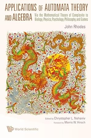 applications of automata theory and algebra via the mathematical theory of complexity to biology physics