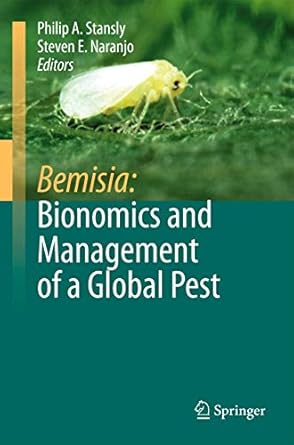 bemisia bionomics and management of a global pest 1st edition philip a stansly ,steven e naranjo 904812459x,