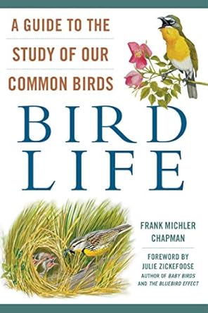 bird life a guide to the study of our common birds 1st edition frank michler chapman ,julie zickefoose