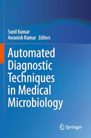 automated diagnostic techniques in medical microbiology 1st edition sunil kumar ,awanish kumar 9819999456,