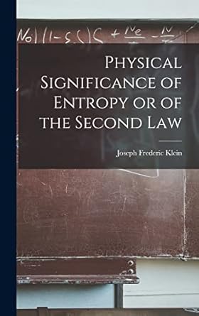physical significance of entropy or of the second law 1st edition joseph frederic klein 1016145551,