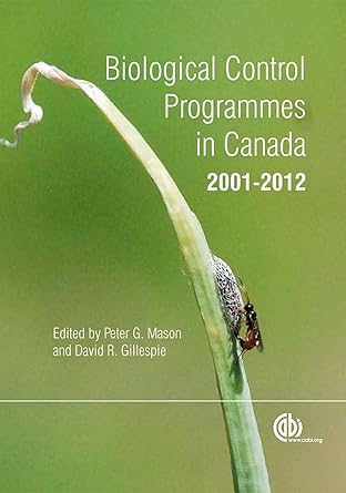 biological control programmes in canada 2001 2012 1st edition peter mason ,david r gillespie 1780642571,