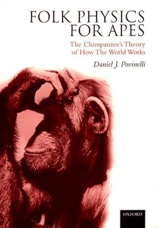 folk physics for apes the chimpanzees theory of how the world works 1st edition daniel j povinelli