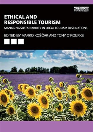 ethical and responsible tourism managing sustainability in local tourism destinations 1st edition marko